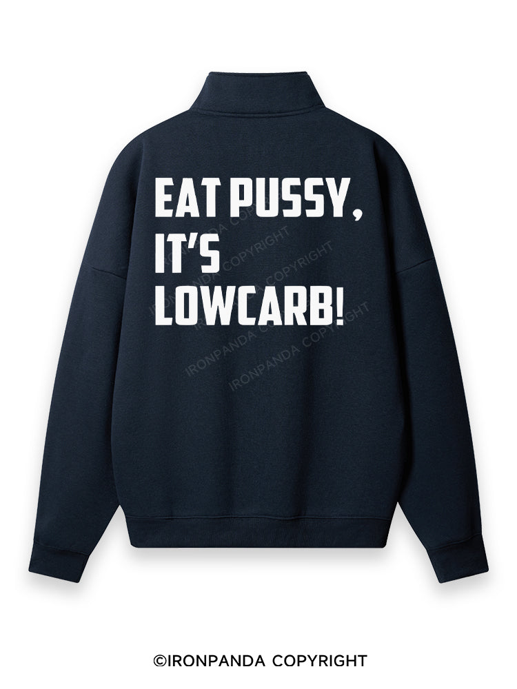 EAT PUSSY, IT'S LOWCARB! Back Printed Quarter-Zip Fleece Sweatshirt