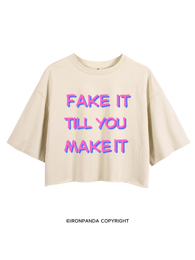 FAKE IT TILL YOU MAKE IT CROP TOPS