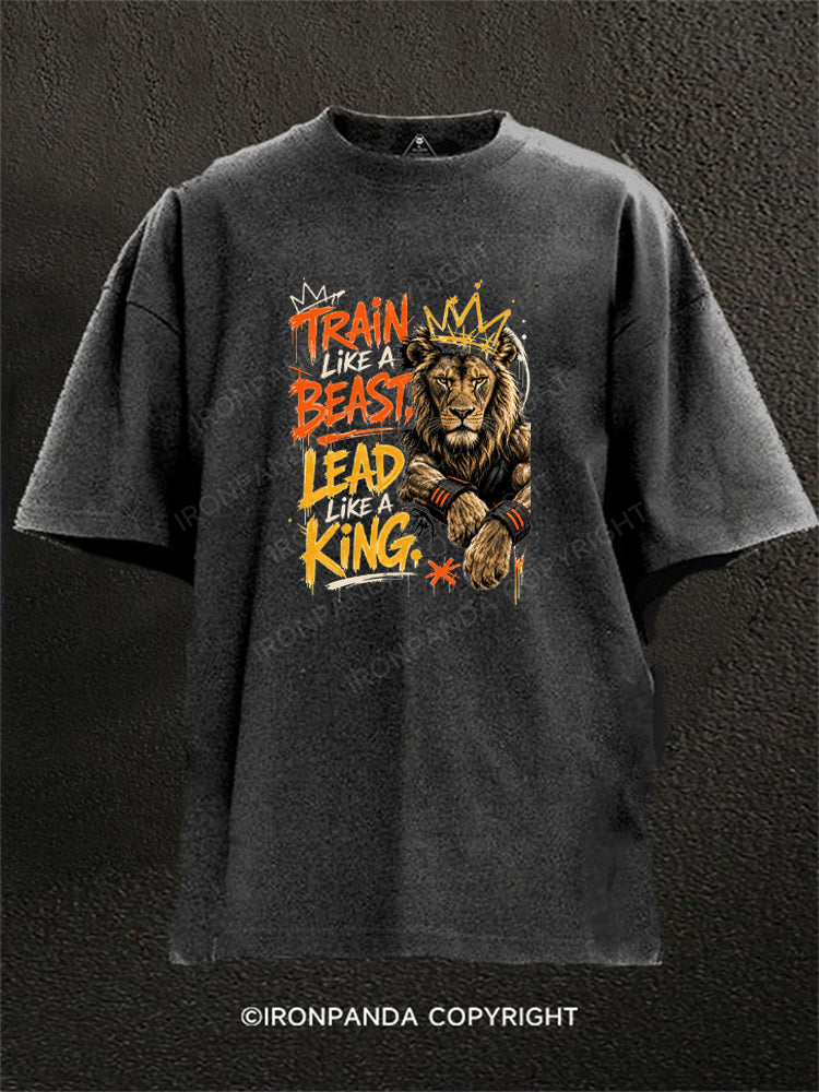 Train Like A Beast Lead Like A King Washed Gym Shirt