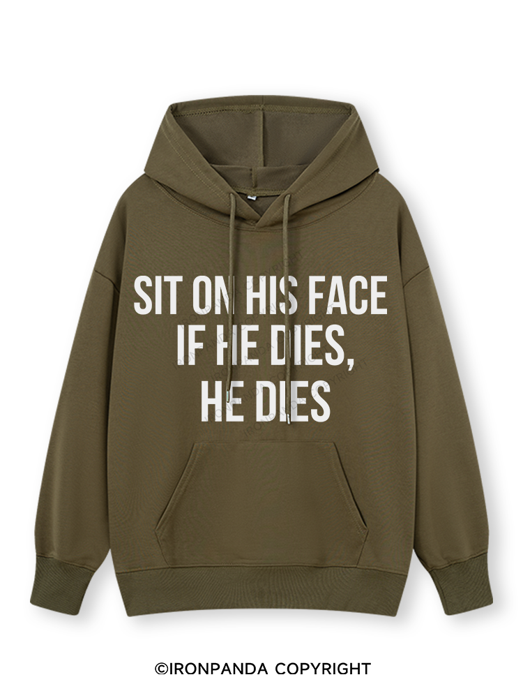 SIT ON HIS FACE. IF HE DIES, HE DIES Classic Gym Hoodie
