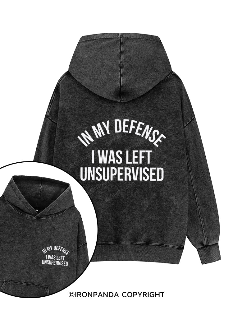 IN MY DEFENSE I WAS LEFT UNSUPERVISED Printed Washed Gym Hoodie