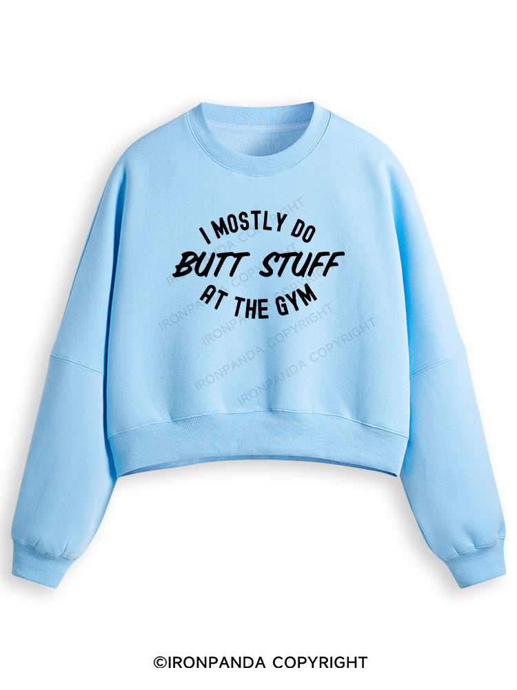 I ONLY DO BUTT STUFF Fleece Crop Sweatshirt