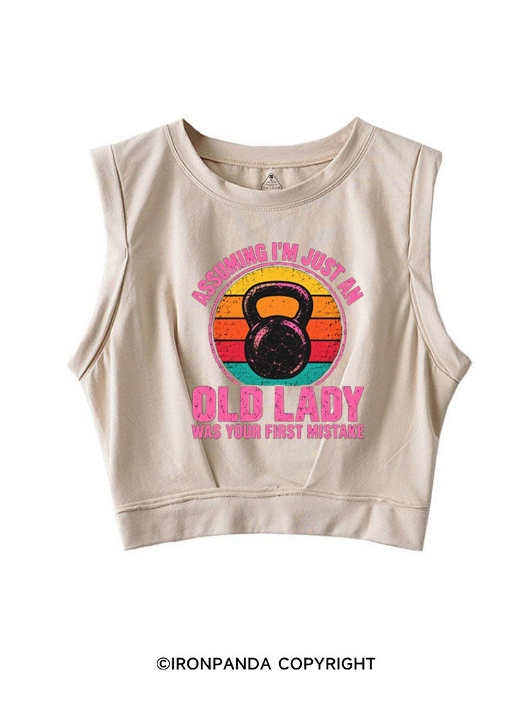 ASSUMING I'M JUST AN OLD LADY WAS YOUR FIRST MISTAKE SLEEVELESS CROP TOPS