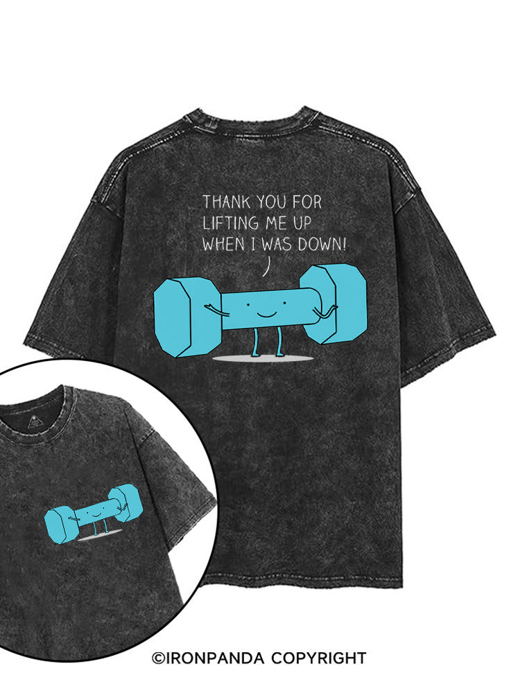 THANK YOU FOR LIFTING ME UP WHEN I WAS DOWN! printed Gym Shirt