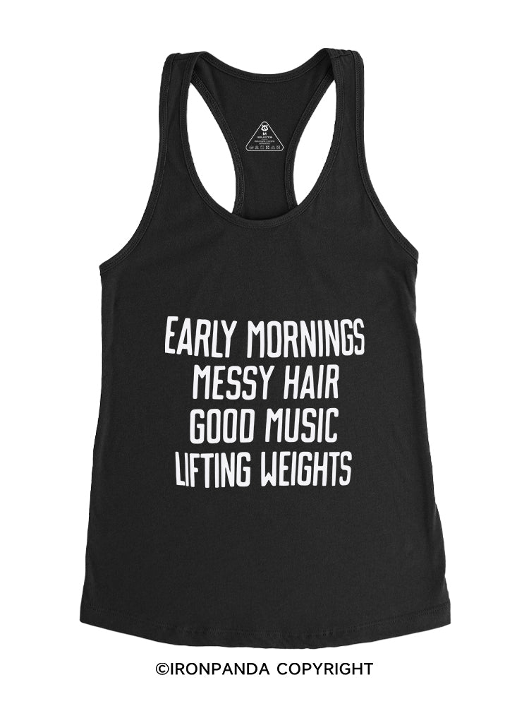 EARLY MORNINGS MESSY HAIR GOOD MUSIC LIFTING WEIGHTS Gym Racerback Tank