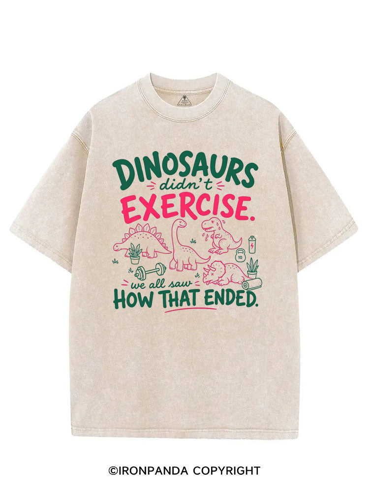 DINOSAURS DIDN'T EXERCISE. WE ALL SAW HOW THAT ENDED VINTAGE GYM SHIRT