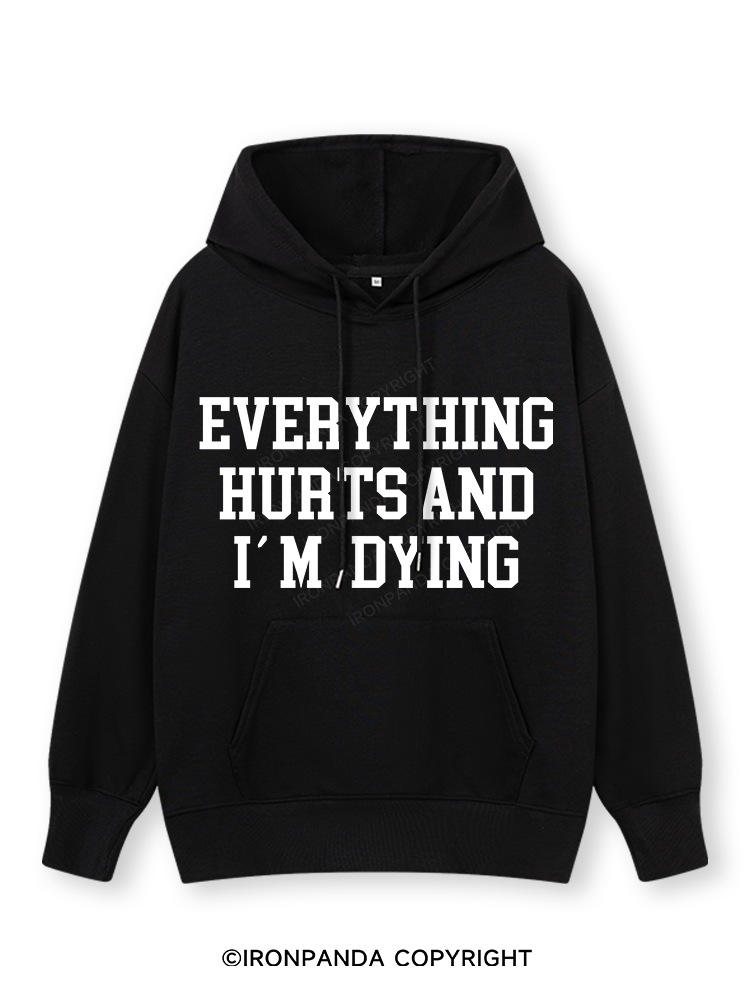 EVERYTHING HURTS AND I'M DYING Classic Gym Hoodie