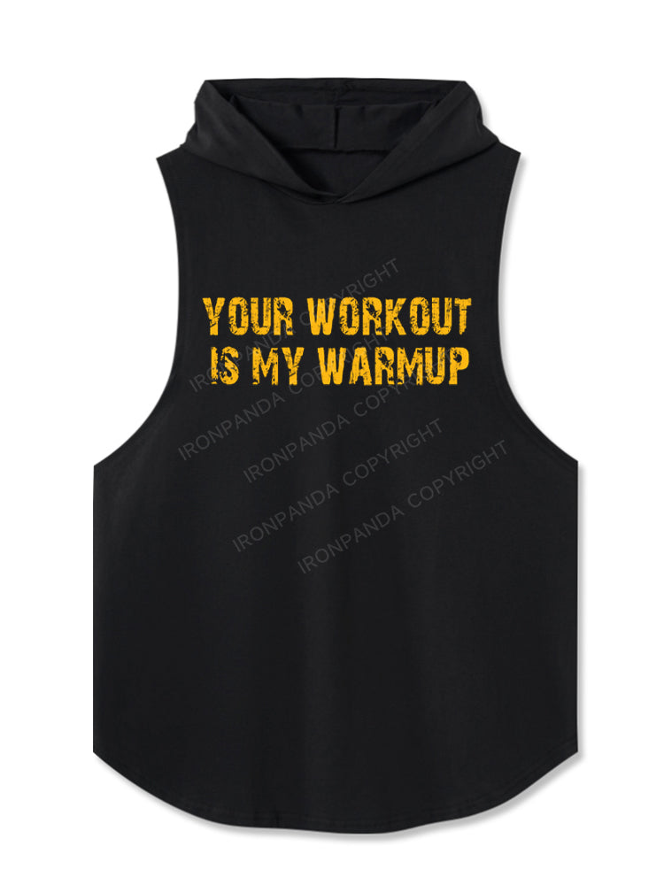 Your workout is my warm up motivational Hooded Tank