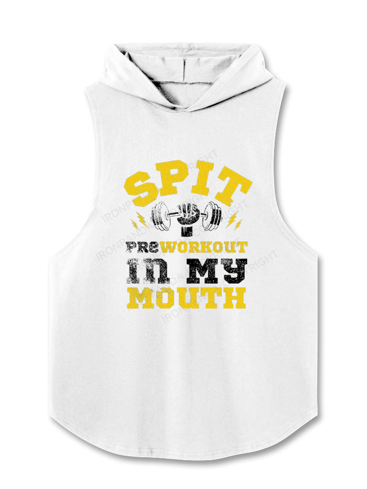 Spit Preworkout In My Mouth Hooded Tank