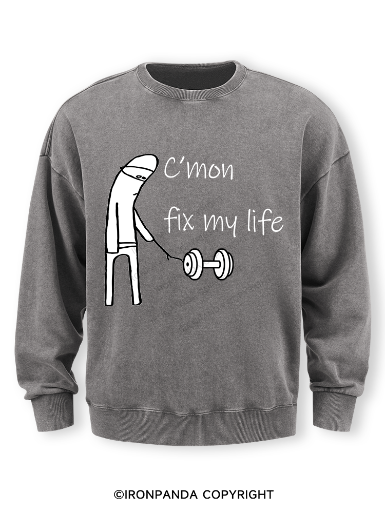 c‘mon fix my life Washed Sweatshirt