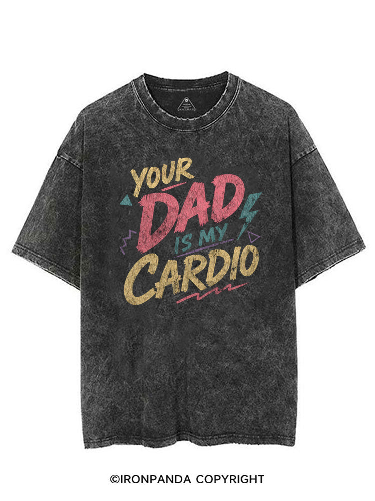 YOUR DAD IS MY CARDIO FUNNY FITNESS VINTAGE GYM SHIRT