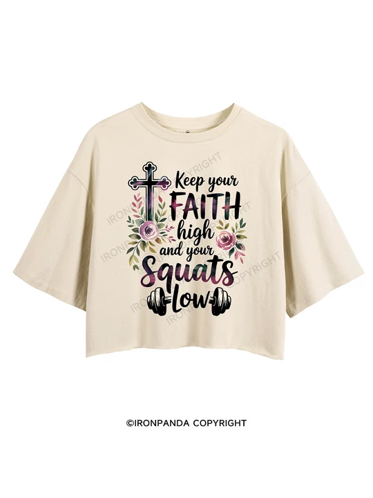 Keep your faith high and your squats low CROP TOPS
