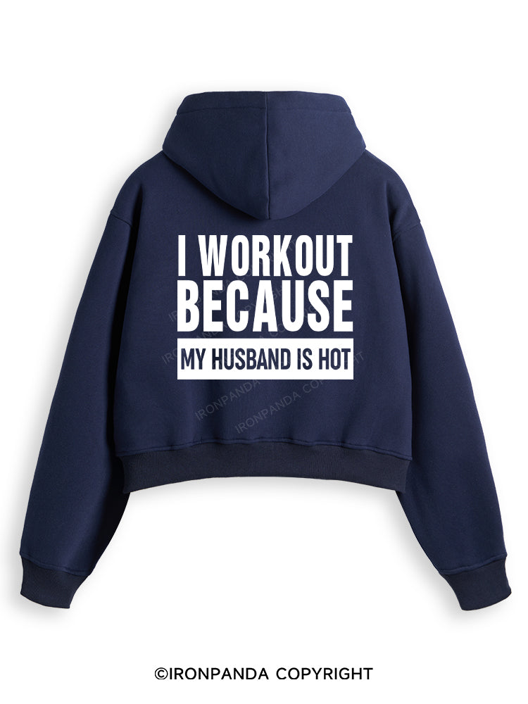I WORKOUT BECAUSE MY HUSBAND IS HOT LETTER Fleece Crop Zip Up Hoodie