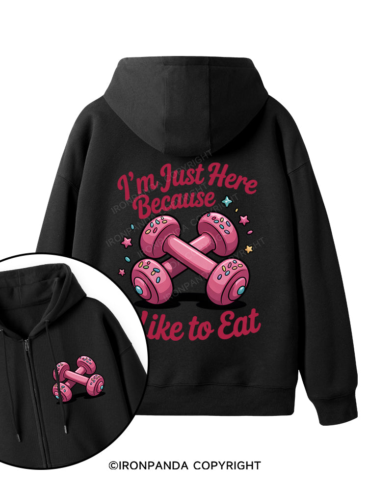 I'M JUST HERE BECAUSE I LIKE TO EAT Double-Sided Printed Fleece Zip Up Hoodie