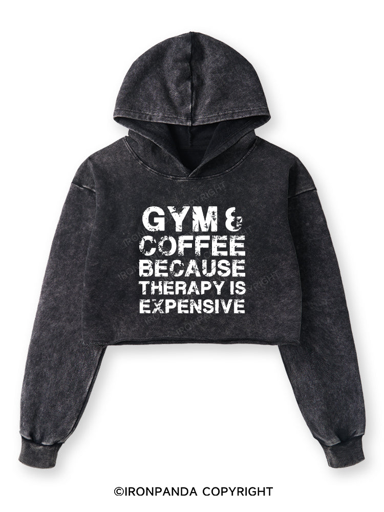 GYM&COFFEE BECAUSE THERAPY IS EXPENSIVE Washed Crop Hoodie
