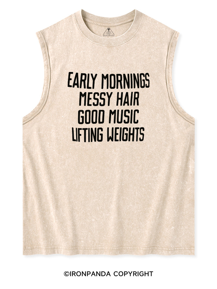 EARLY MORNINGS MESSY HAIR GOOD MUSIC LIFTING WEIGHTS Washed Tank