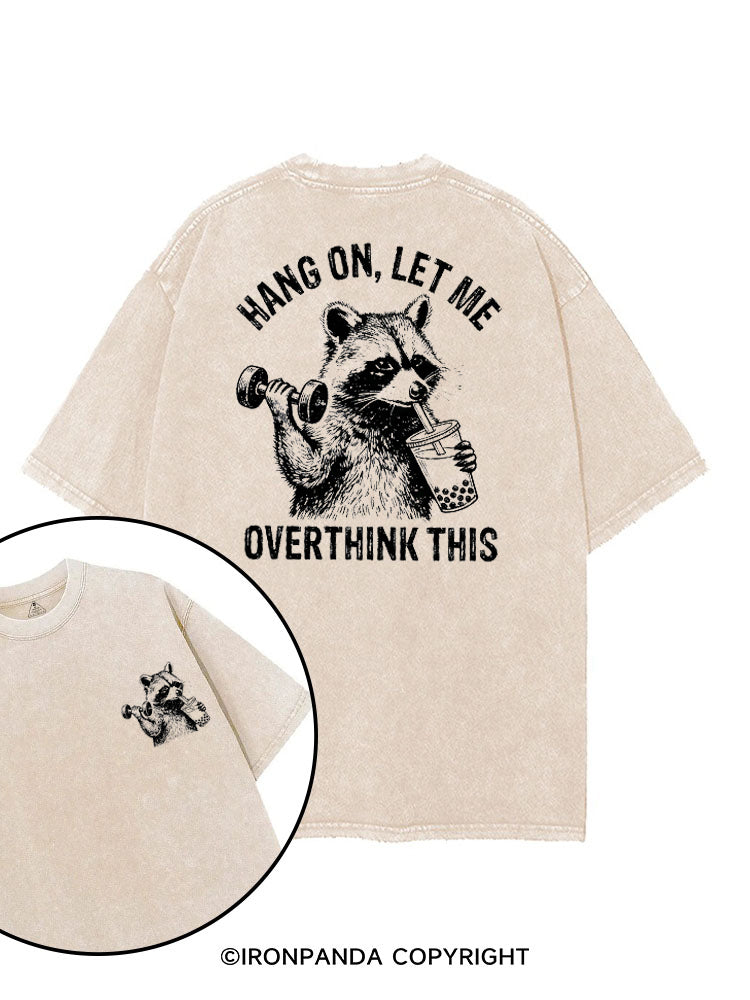 Hang On Let Me Overthink This Funny Racoon printed Gym Shirt