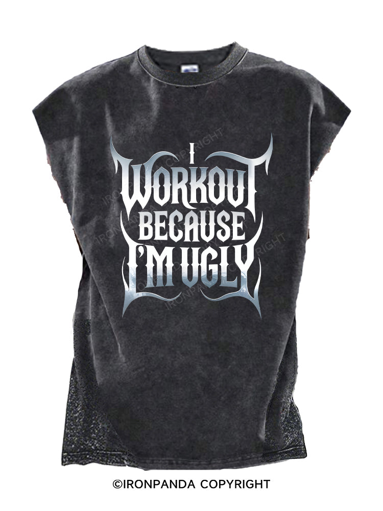 I Workout Because I'm Ugly Cut Off Tank
