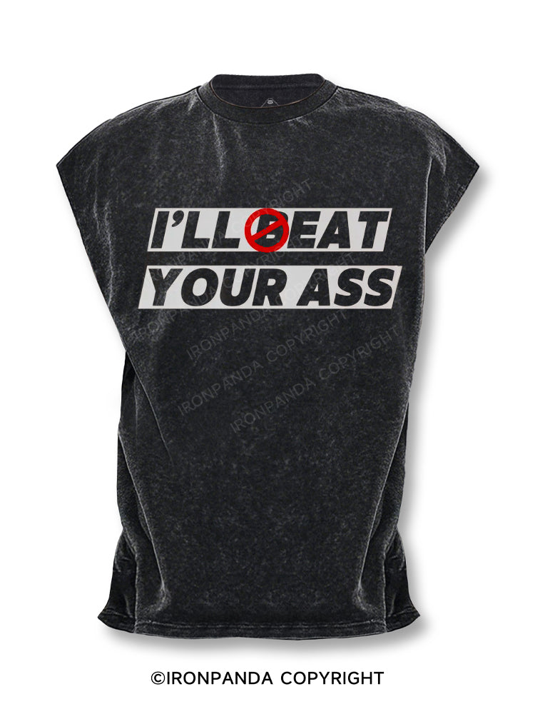 I'LL BEAT EAT YOUR ASS Cut Off Tank