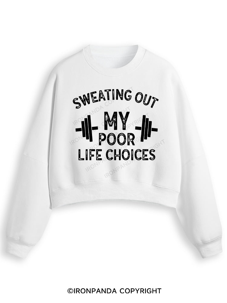 SWEATING OUT MY POOR LIFE CHOICES Fleece Crop Sweatshirt