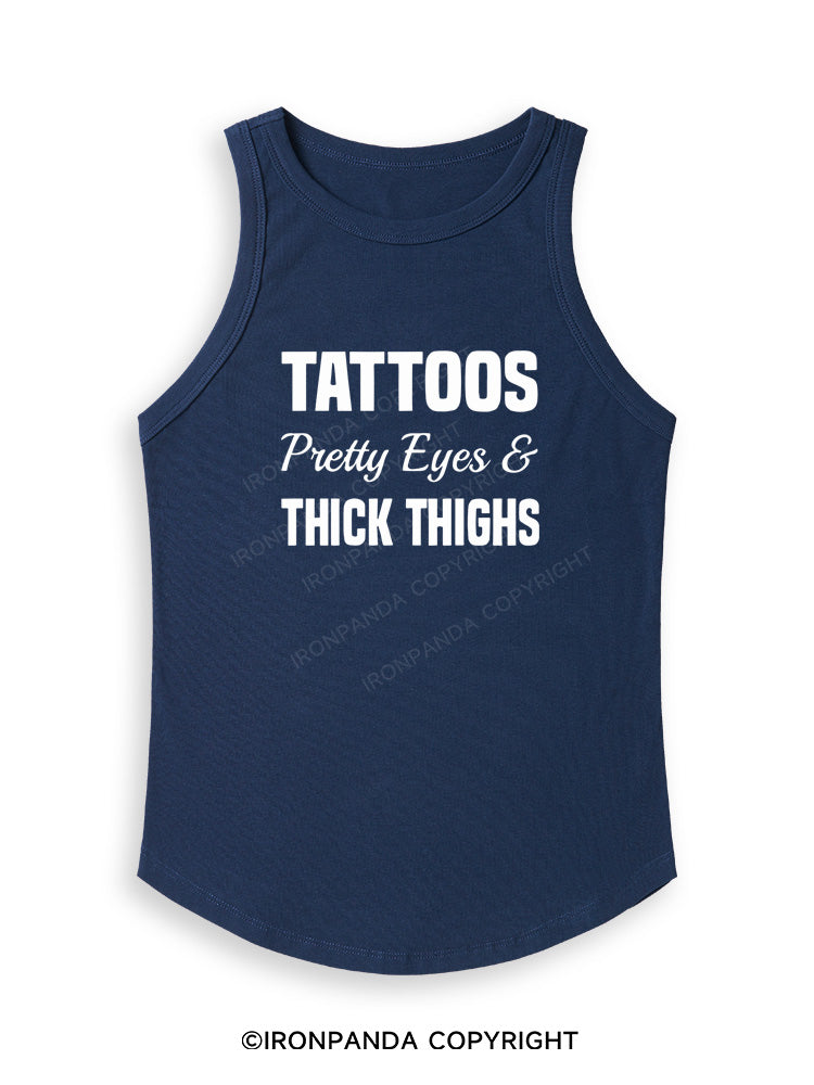 TATTOOS PRETTY EYES AND THICK THIGHS Fitted Tank Top