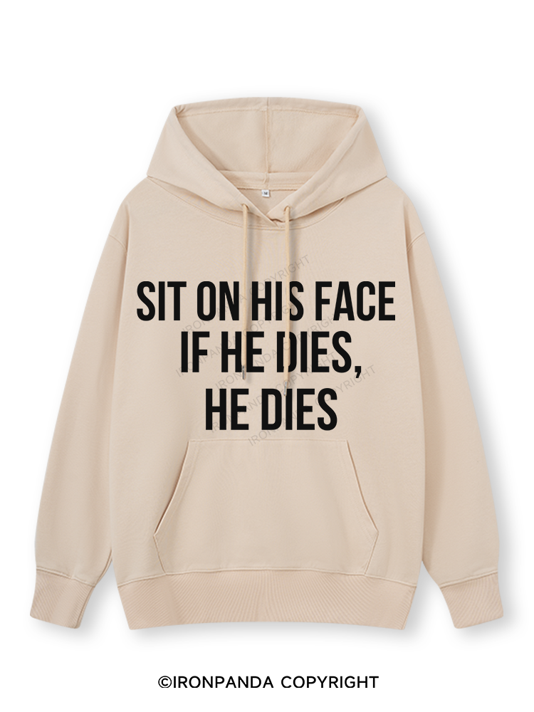 SIT ON HIS FACE. IF HE DIES, HE DIES Classic Gym Hoodie
