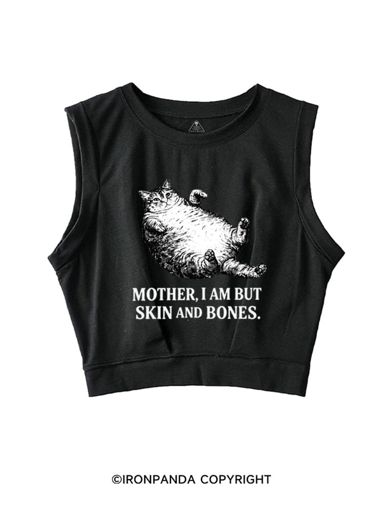 Mother I Am But Skin And Bones Cat Funny SLEEVELESS CROP TOPS