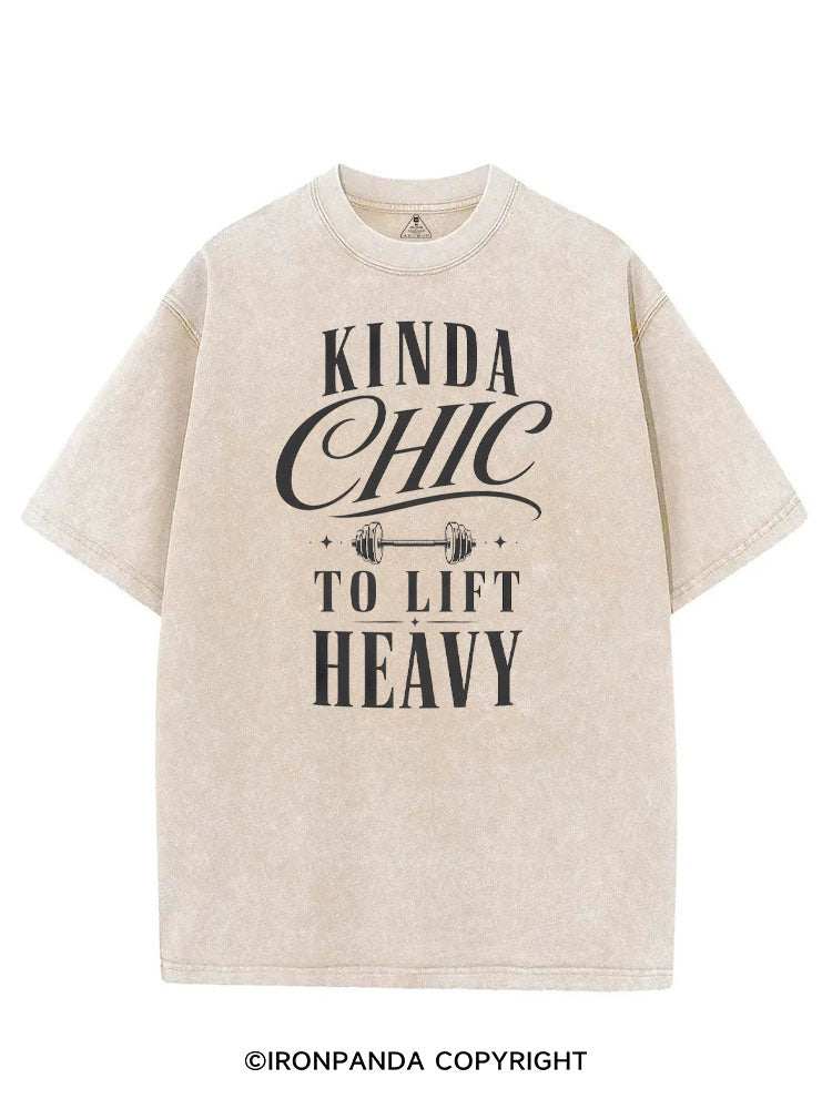 KINDA CHIC TO LIFT HEAVY VINTAGE GYM SHIRT