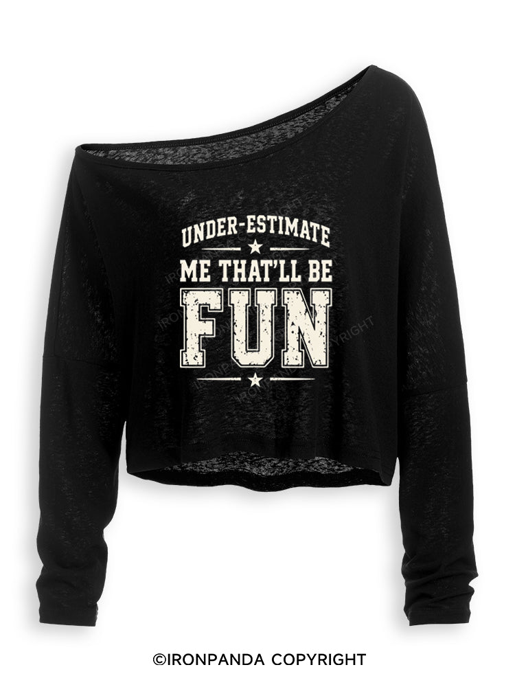 UNDERESTIMATE ME THAT'LL BE FUN Off Shoulder Long Sleeve Crop Top