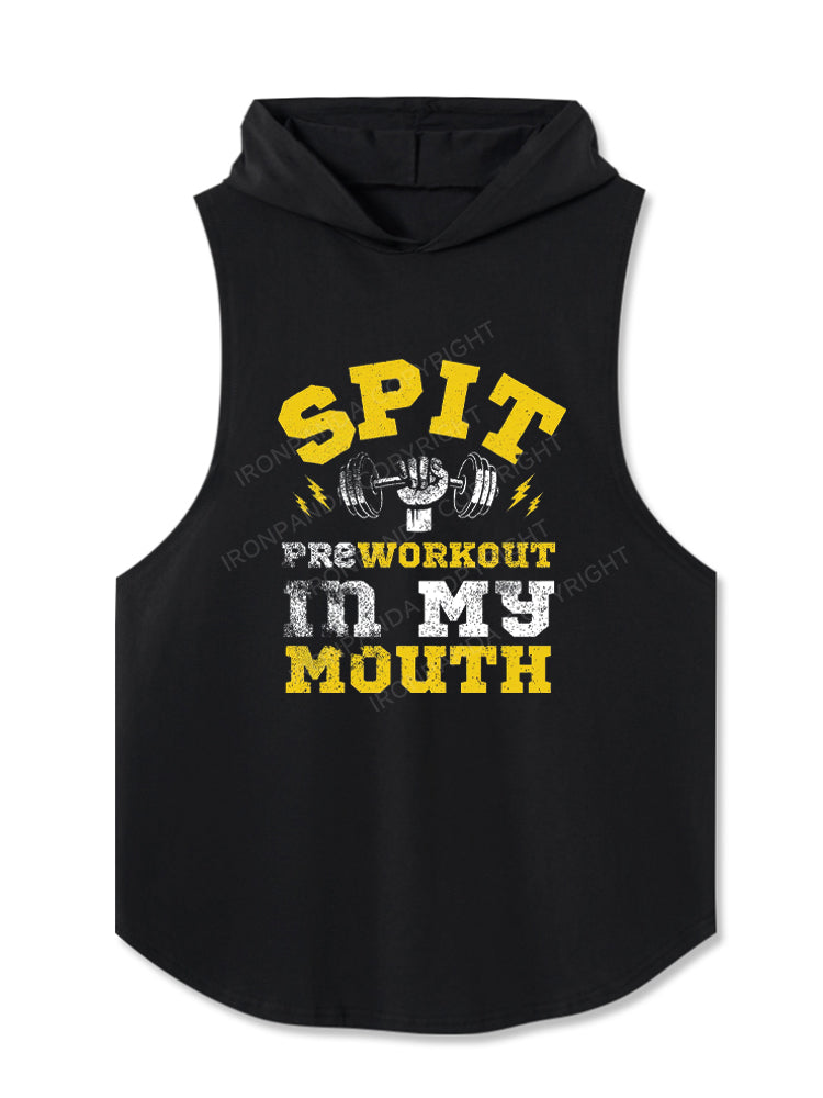 Spit Preworkout In My Mouth Hooded Tank