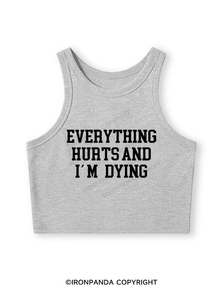 EVERYTHING HURTS AND I'M DYING Fitted Crop Tank Top