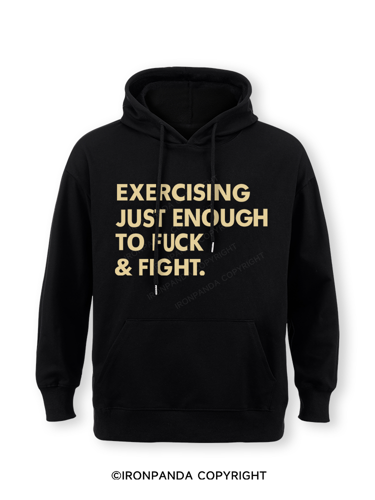 EXERCISING JUST ENOUGH TO FUCK & FIGHT Classic Gym Hoodie