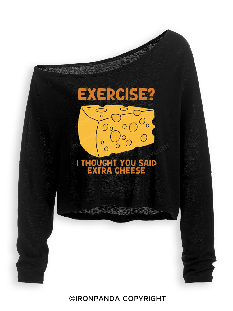 EXERCISE I THOUGHT YOU SAID EXTRA CHEESE Off Shoulder Long Sleeve Crop Top