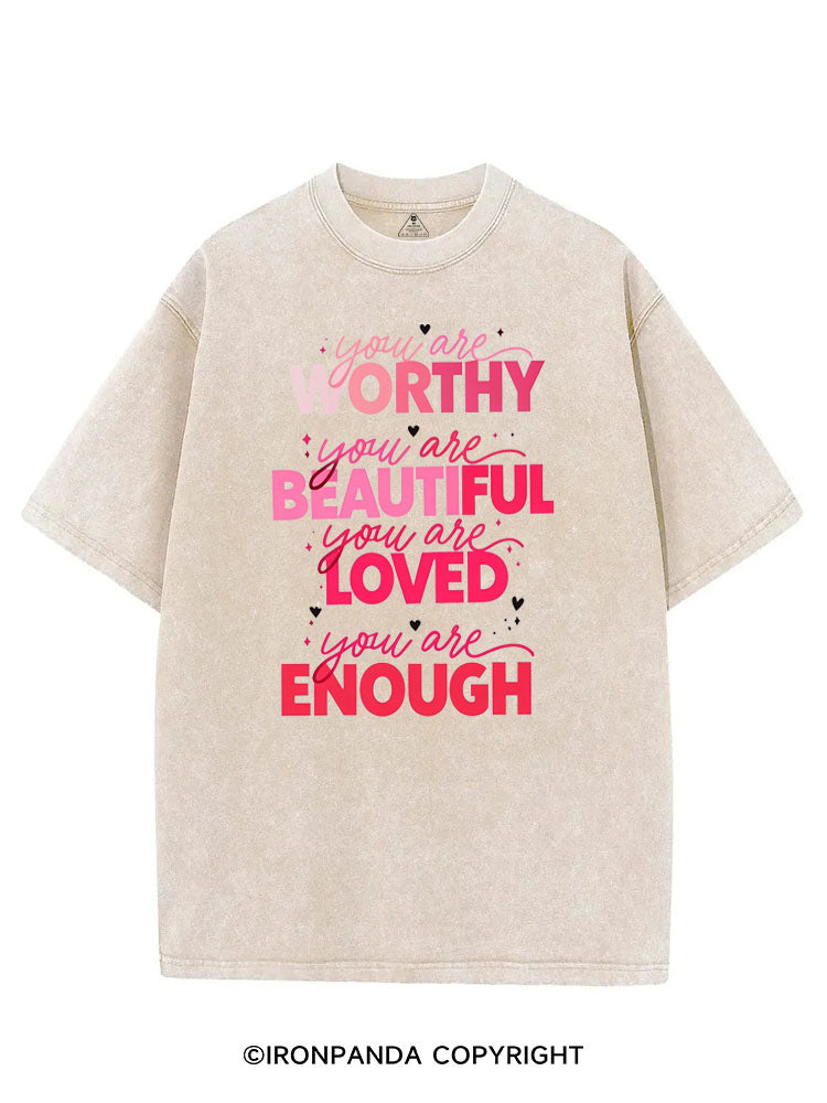 YOU ARE WORTHY YOU ARE BEAUTIFUL YOU ARE LOVED YOU ARE ENOUGH VINTAGE GYM SHIRT