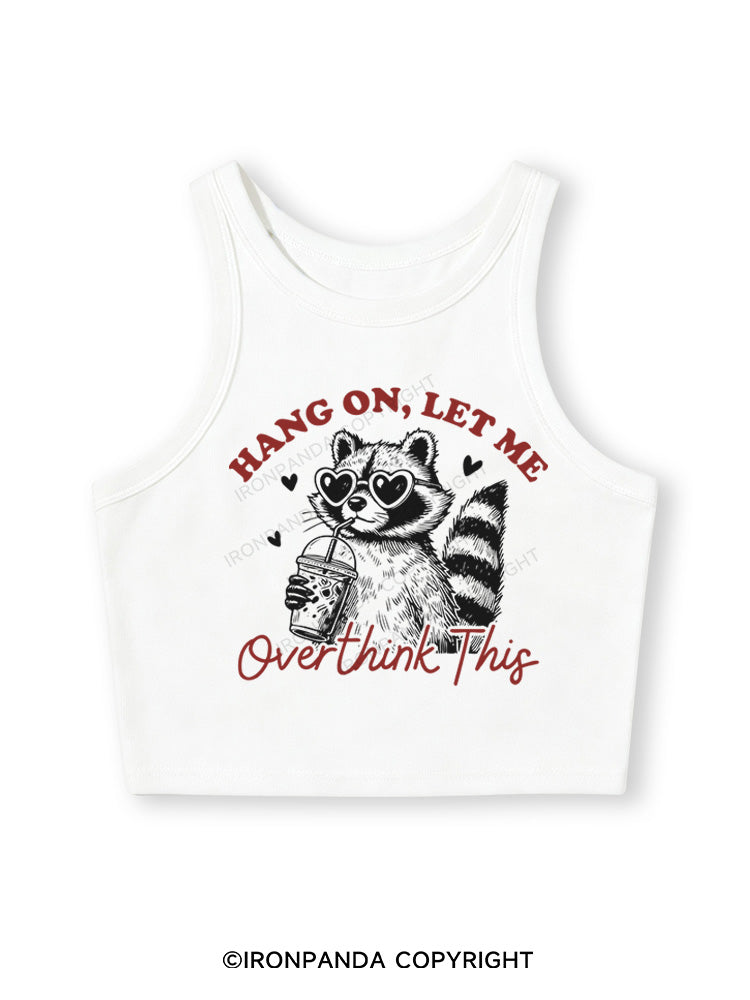 HANG ON, LET ME OVERTHINK THIS Fitted Crop Tank Top