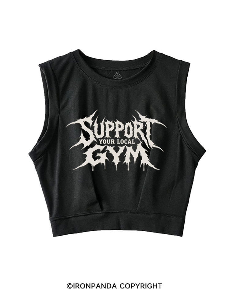 Support Your Local Gym SLEEVELESS CROP TOPS