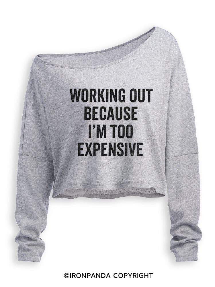 WORKING OUT BECAUSE I'M TOO EXPENSIVE Off Shoulder Long Sleeve Crop Top