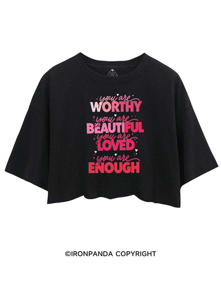 YOU ARE WORTHY YOU ARE BEAUTIFUL YOU ARE LOVED YOU ARE ENOUGH CROP TOPS