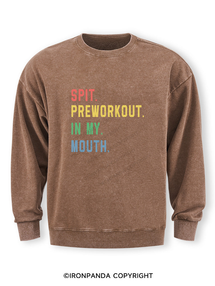 pit Preworkout In My Mouth Washed Sweatshirt
