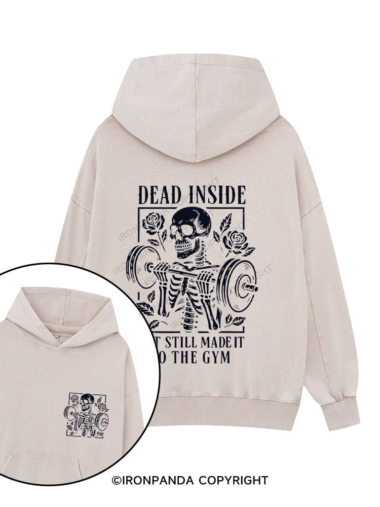 DEAD INSIDE BUT STILL MADE IT TO THE GYM Printed Washed Gym Hoodie