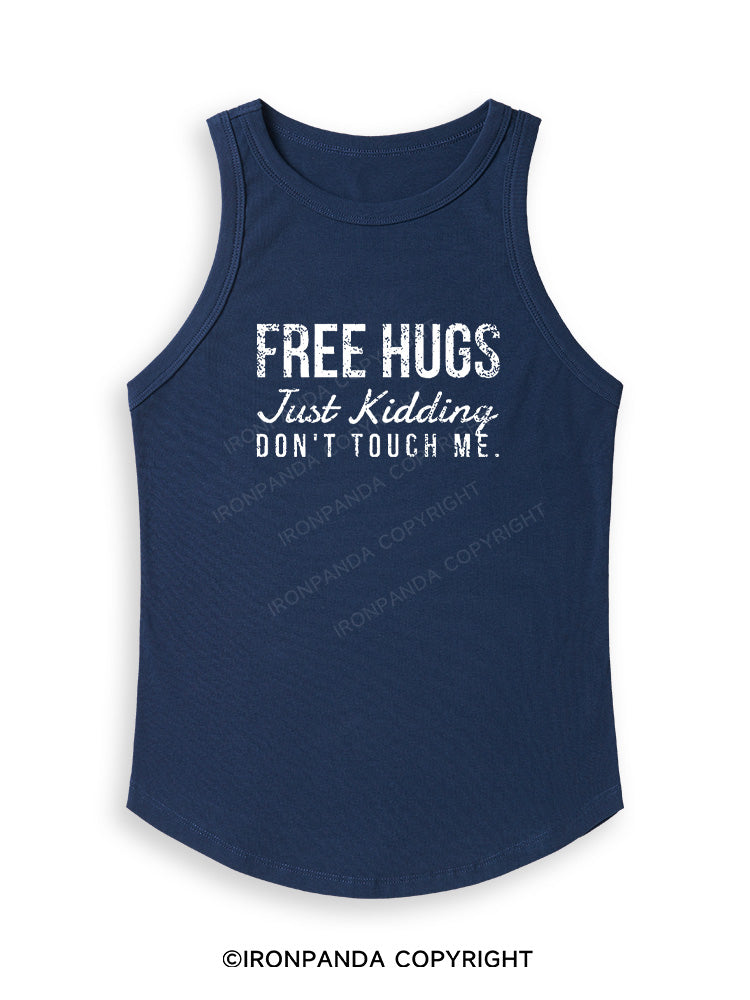 FREE HUGS JUST KIDDING DON'T TOUCH ME Fitted Tank Top
