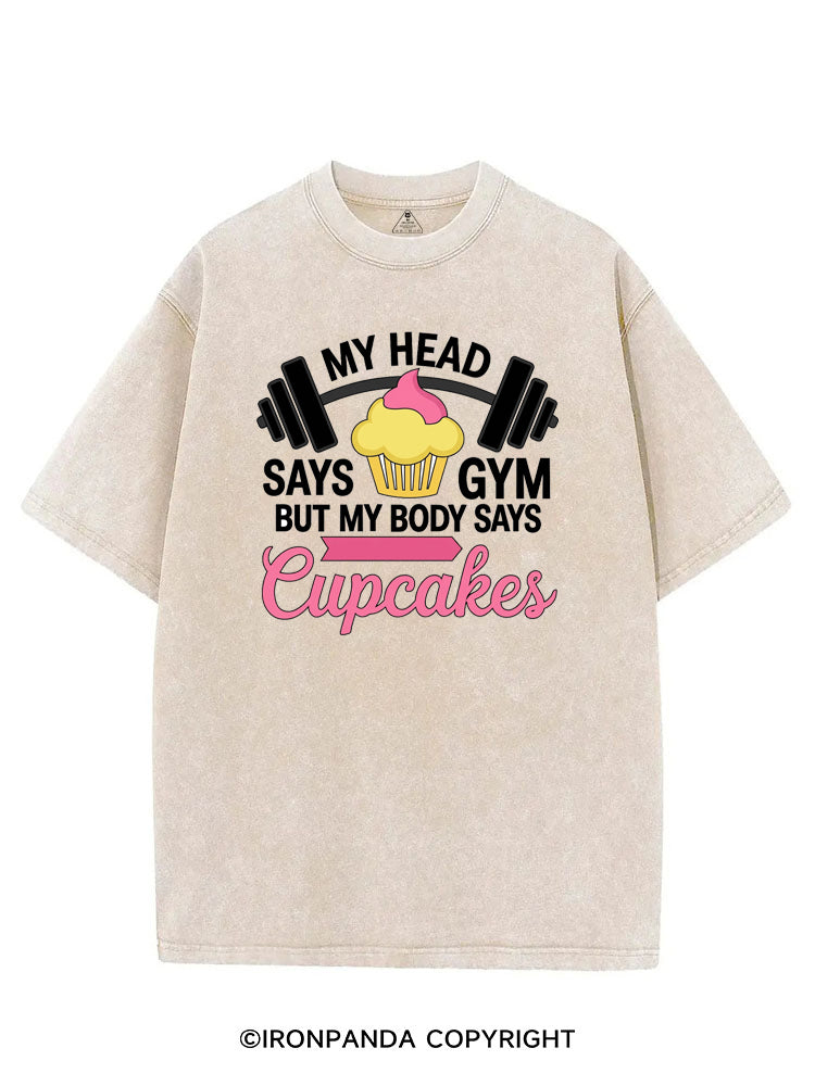 MY HEAD SAYS GYM BUT MY BODY SAYS CUPCAKES VINTAGE GYM SHIRT