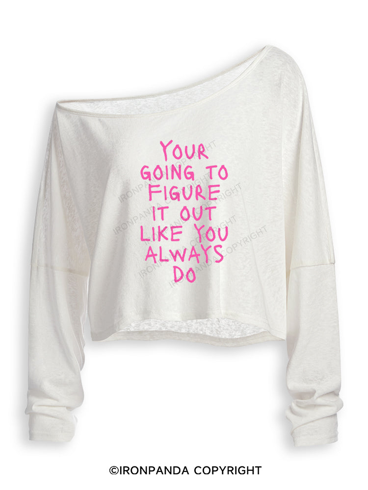 YOUR GOING TO FIGURE IT OUT LIKE YOU ALWAYS DO Off Shoulder Long Sleeve Crop Top