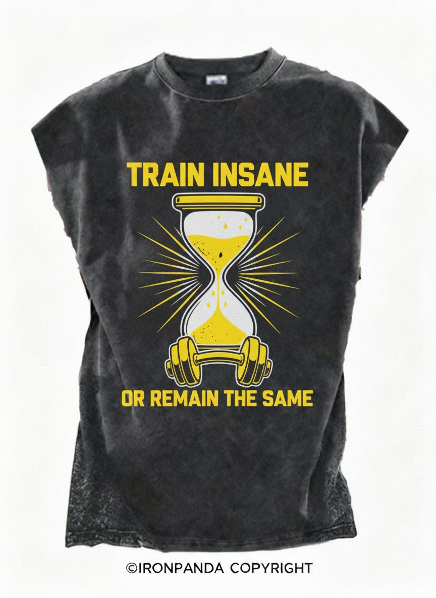 TRAIN INSANE OR REMAIN THE SAME Cut Off Tank