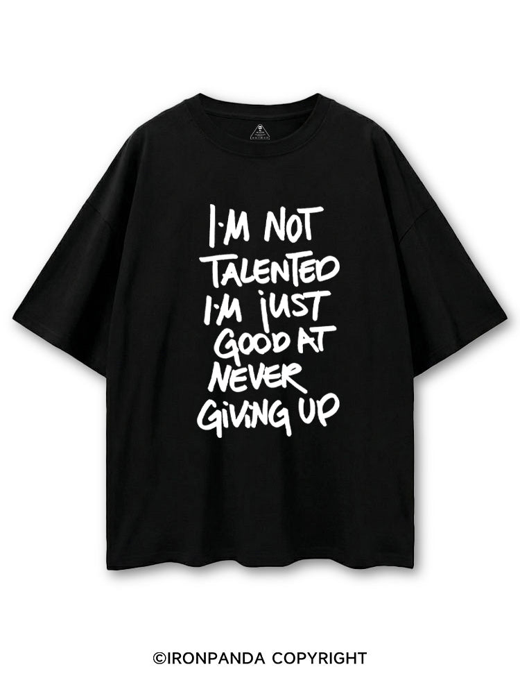 I'M NOT TALENTED I'M JUST GOOD AT NEVER GIVING UP COTTON PUMP COVER