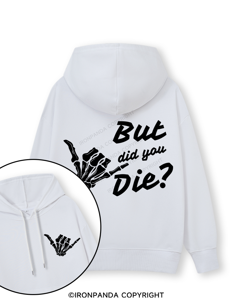 BUT DID YOU DIE Double-Sided Printed Classic Gym Hoodie