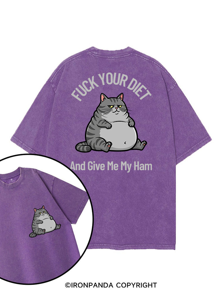 FUCK YOUR DIET AND GIVE ME MY HAM printed Gym Shirt