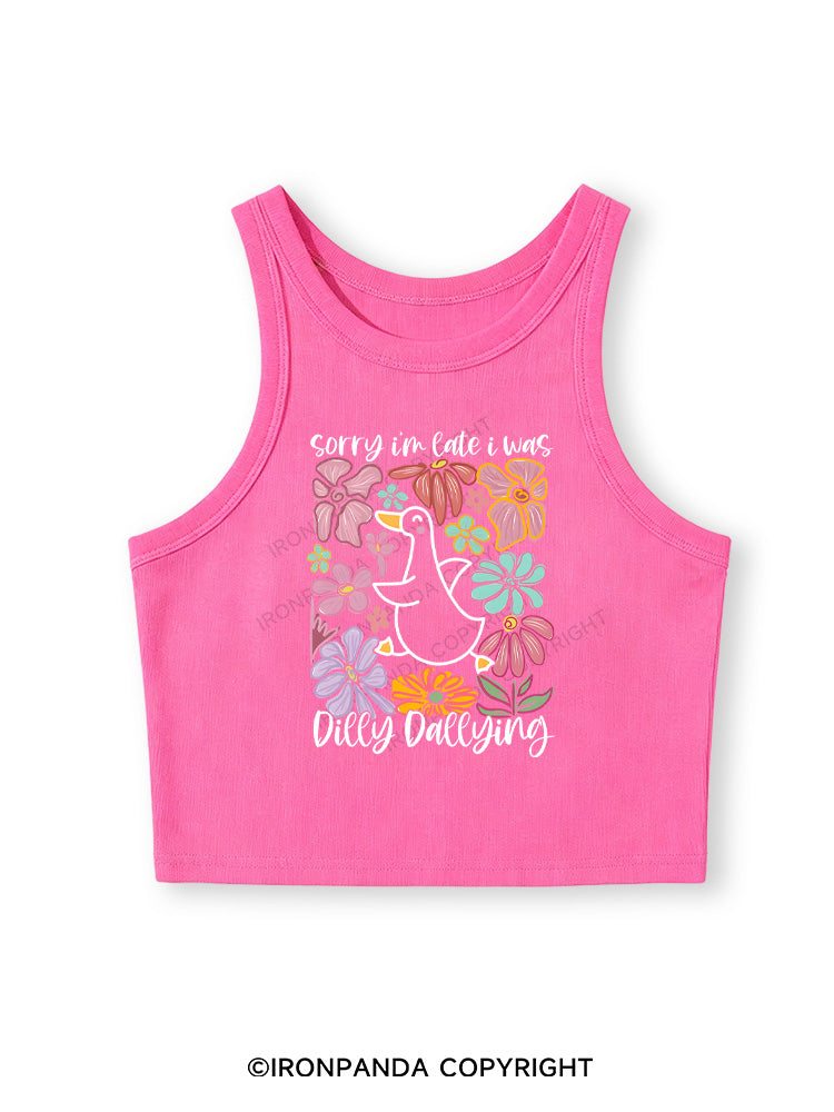 Sorry I'm late I was dilly dallying Fitted Crop Tank Top