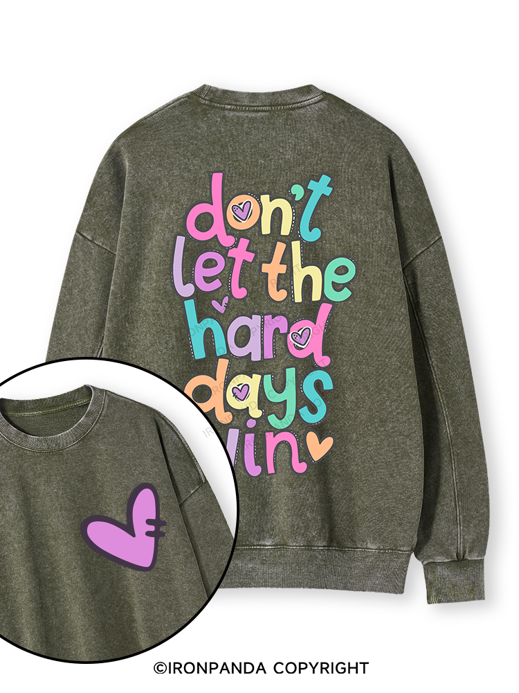 DON'T LET THE HARD DAYS WIN Double-Sided Printed Washed Sweatshirt