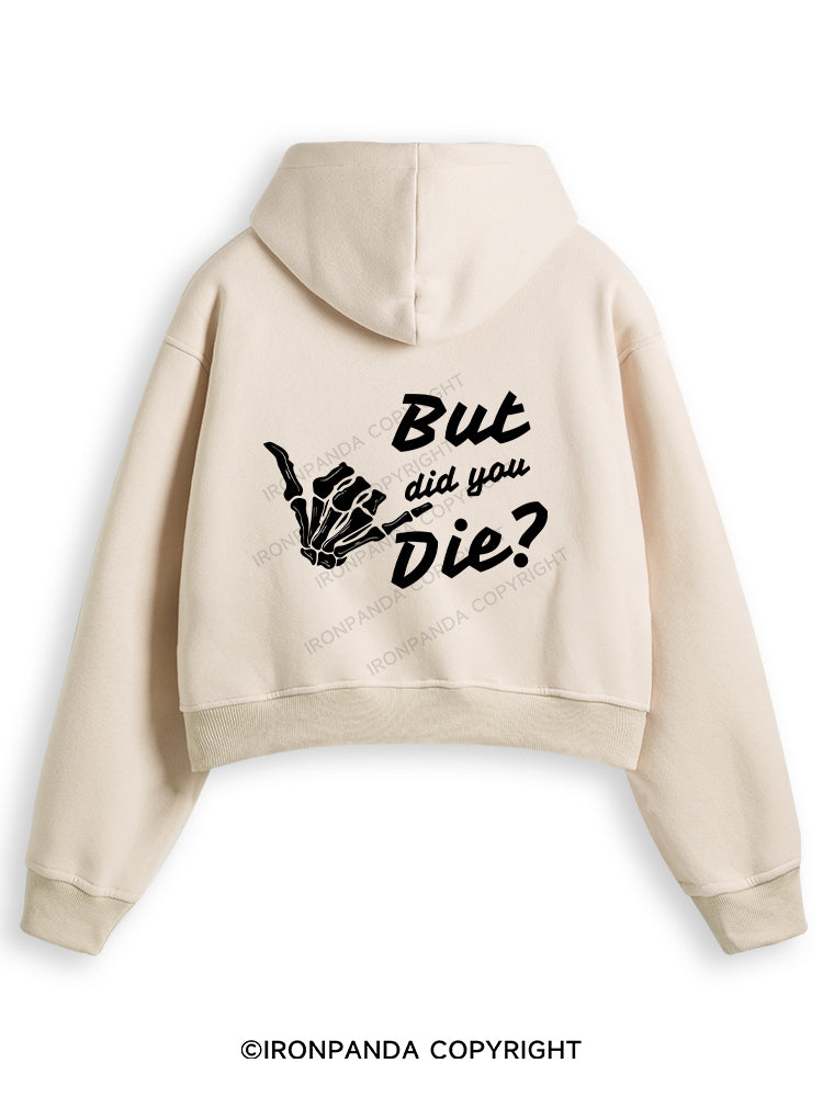 BUT DID YOU DIE Fleece Crop Zip Up Hoodie